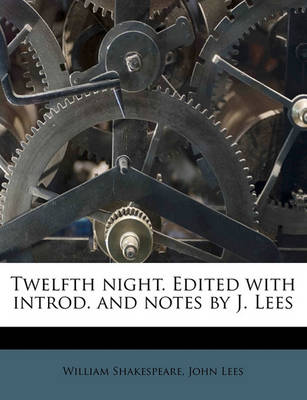 Book cover for Twelfth Night. Edited with Introd. and Notes by J. Lees