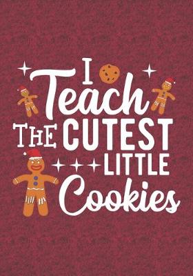 Book cover for I Teach The Cutest Little Cookies