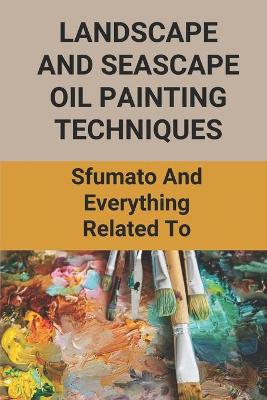Book cover for Landscape And Seascape Oil Painting Techniques