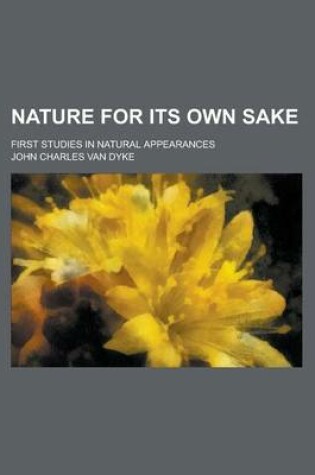 Cover of Nature for Its Own Sake; First Studies in Natural Appearances