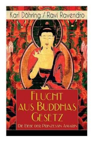 Cover of Flucht aus Buddhas Gesetz - Die Liebe der Prinzessin Amarin