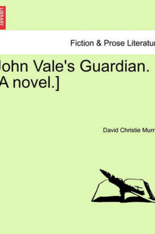 Cover of John Vale's Guardian. [a Novel.]