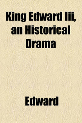 Book cover for King Edward III, an Historical Drama