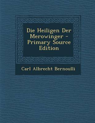 Book cover for Die Heiligen Der Merowinger - Primary Source Edition