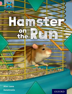 Book cover for Project X Origins: Pink Book Band, Oxford Level 1+: My Home: Hamster on the Run