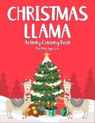 Book cover for Christmas Llama Activity Coloring Book For Kids Ages 2-6