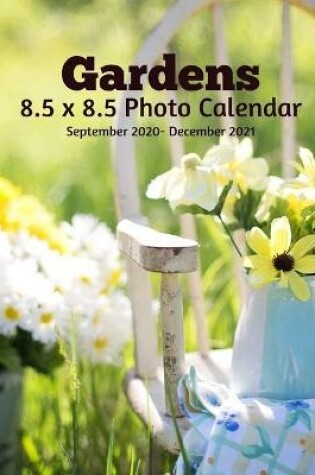 Cover of Gardens 8.5 X 8.5 Calendar September 2020 -December 2021