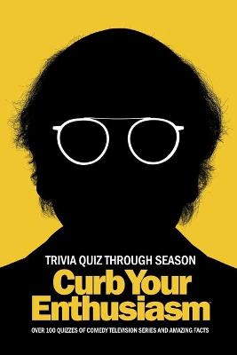 Book cover for Curb Your Enthusiasm Trivia Quiz Through Season