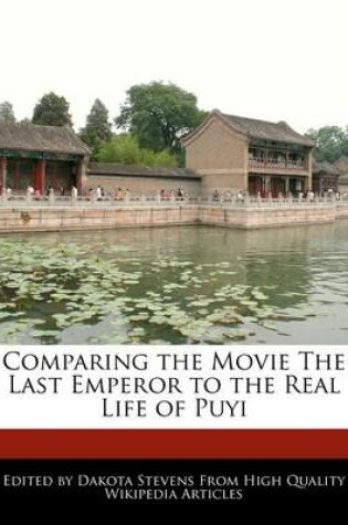 Cover of Comparing the Movie the Last Emperor to the Real Life of Puyi