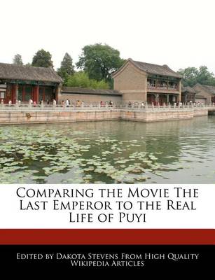 Book cover for Comparing the Movie the Last Emperor to the Real Life of Puyi