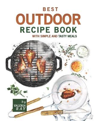 Book cover for Best Outdoor Recipe Book with Simple and Tasty Meals