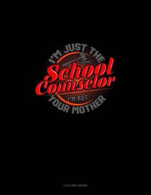 Book cover for I'm Just the School Counselor I'm Not Your Mom