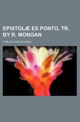 Cover of Epistolae Ex Ponto, Tr. by R. Mongan