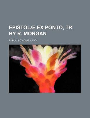 Book cover for Epistolae Ex Ponto, Tr. by R. Mongan