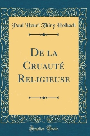 Cover of de la Cruaute Religieuse (Classic Reprint)