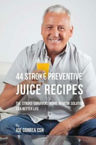 Cover of 44 Stroke Preventive Juice Recipes