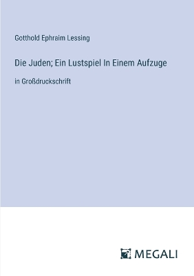 Book cover for Die Juden; Ein Lustspiel In Einem Aufzuge