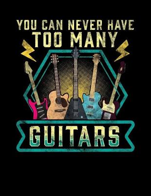 Book cover for You Can Never Have Too Many Guitars