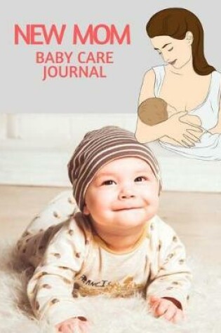 Cover of New Mom Baby Care Journal