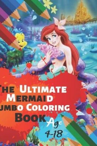 Cover of The Ultimate Mermaid Jumbo Coloring Book Age 4-18