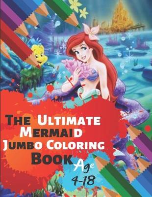 Book cover for The Ultimate Mermaid Jumbo Coloring Book Age 4-18