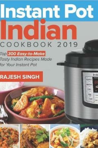 Cover of Instant Pot Indian Cookbook 2019