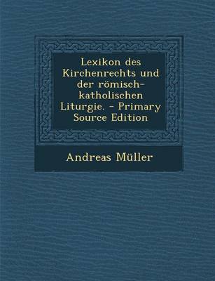 Book cover for Lexikon Des Kirchenrechts Und Der Romisch-Katholischen Liturgie. - Primary Source Edition