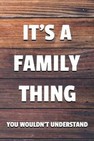 Cover of It's a Family Thing You Wouldn't Understand