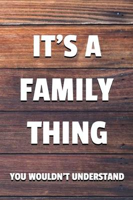 Book cover for It's a Family Thing You Wouldn't Understand