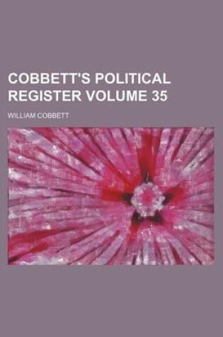 Cover of Cobbett's Political Register Volume 35