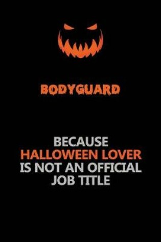 Cover of Bodyguard Because Halloween Lover Is Not An Official Job Title