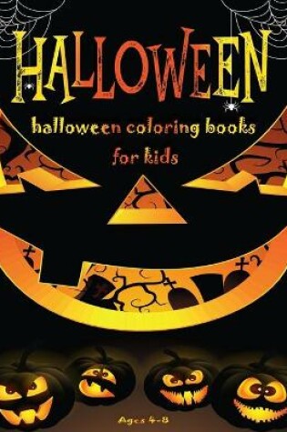 Cover of Halloween Coloring Books for Kids Ages 4-8