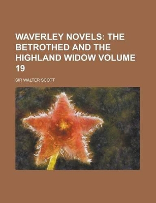 Book cover for Waverley Novels (Volume 19); The Betrothed and the Highland Widow