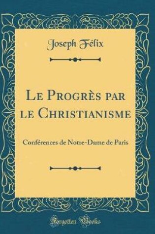 Cover of Le Progres Par Le Christianisme