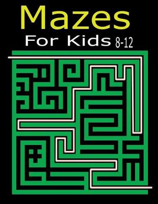 Book cover for Mazes For Kids 8-12