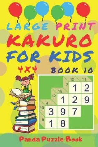 Cover of Large Print Kakuro For Kids - 4x4 - Book 10