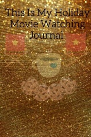 Cover of This Is My Holiday Movie Watching Journal