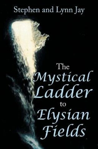 Cover of The Mystical Ladder to Elysian Fields