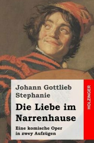 Cover of Die Liebe im Narrenhause