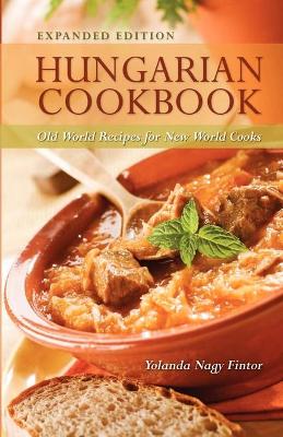 Cover of Hungarian Cookbook: Old World Recipes for New World Cooks