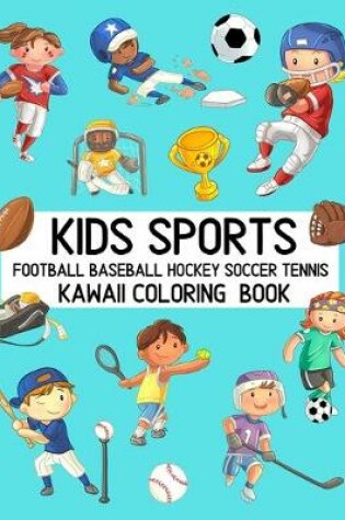 Cover of Kids Sports Kawaii Coloring Book Football Baseball Hockey Soccer Tennis