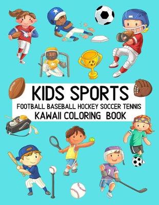 Cover of Kids Sports Kawaii Coloring Book Football Baseball Hockey Soccer Tennis