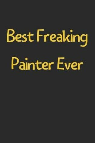 Cover of Best Freaking Painter Ever