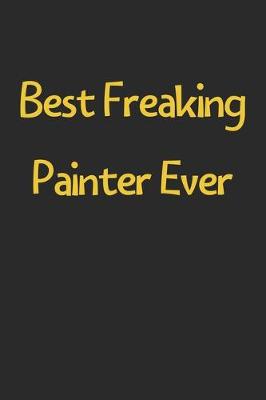 Book cover for Best Freaking Painter Ever