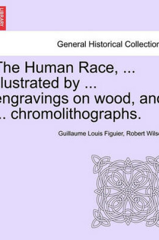 Cover of The Human Race, ... Illustrated by ... Engravings on Wood, and ... Chromolithographs.