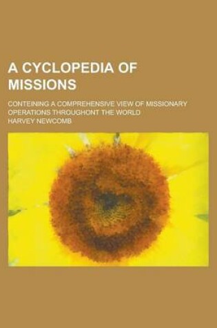 Cover of A Cyclopedia of Missions; Conteining a Comprehensive View of Missionary Operations Throughont the World