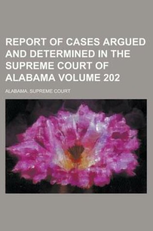 Cover of Report of Cases Argued and Determined in the Supreme Court of Alabama Volume 202