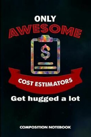 Cover of Only Awesome Cost Estimators Get Hugged a Lot