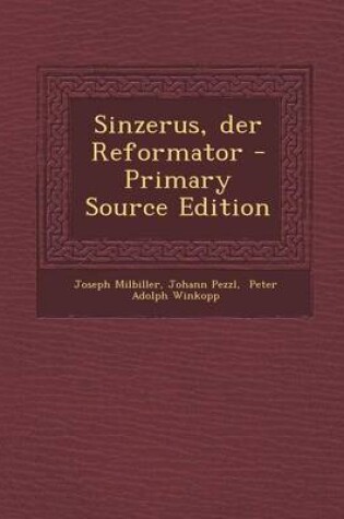 Cover of Sinzerus, Der Reformator - Primary Source Edition