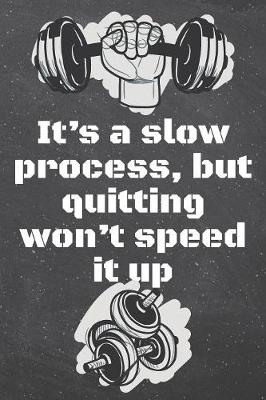 Book cover for It's a slow process, but quitting won't speed it up